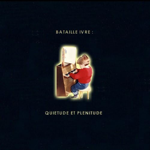 Bataille Ivre : quiétude et plénitude